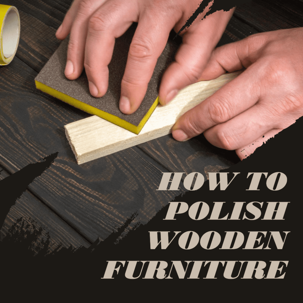 How to polish wooden furniture